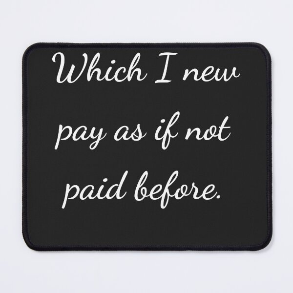 Item preview, "Which I new pay as if not paid before." - handwriting white designed and sold by ariksworld.