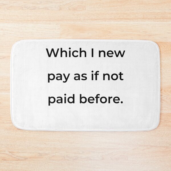 Item preview, "Which I new pay as if not paid before." - print black designed and sold by ariksworld.