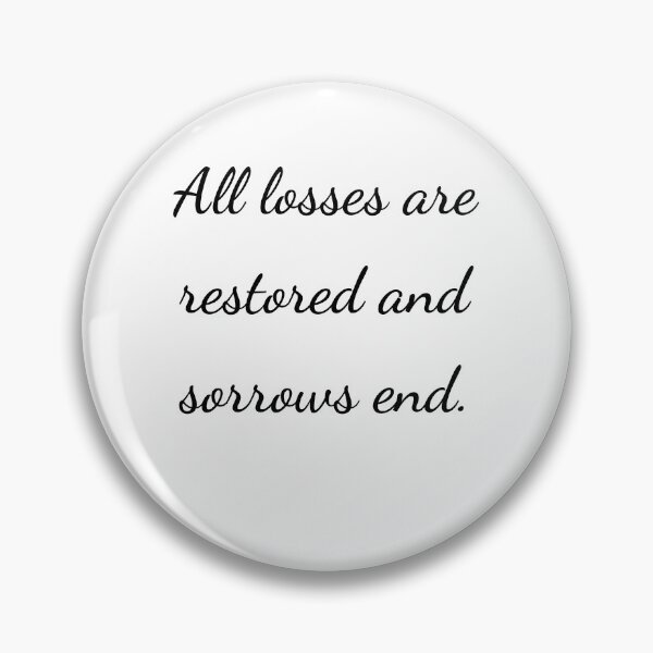 Item preview, "All losses are restored and sorrows end." - handwriting black designed and sold by ariksworld.