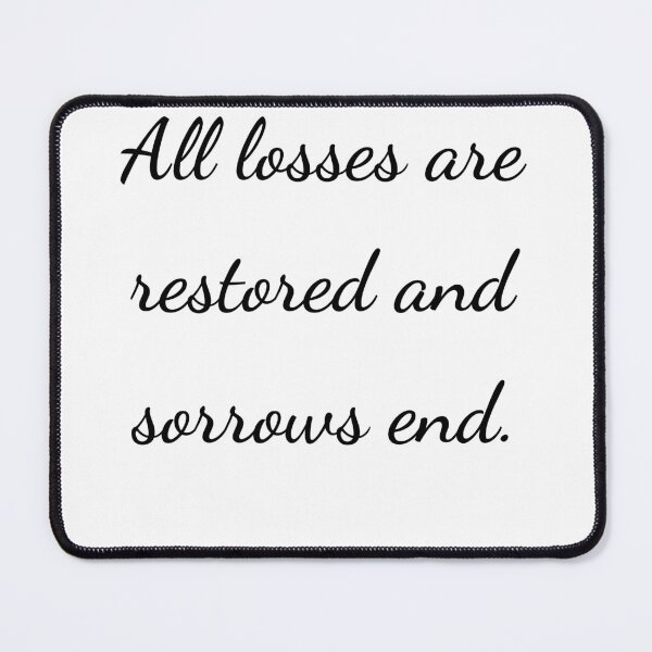 Item preview, "All losses are restored and sorrows end." - handwriting black designed and sold by ariksworld.