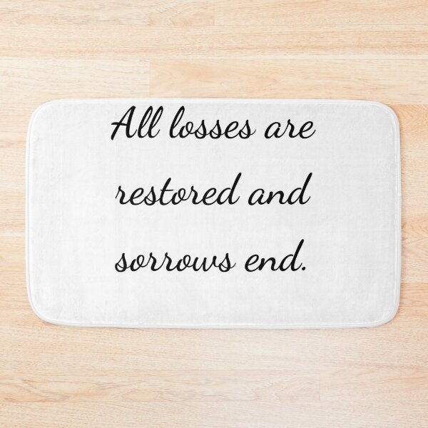 Item preview, "All losses are restored and sorrows end." - handwriting black designed and sold by ariksworld.