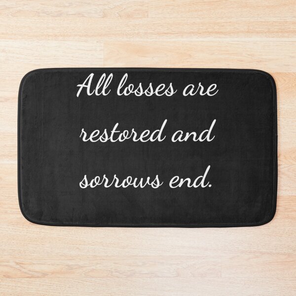 Item preview, "All losses are restored and sorrows end." - handwriting white designed and sold by ariksworld.