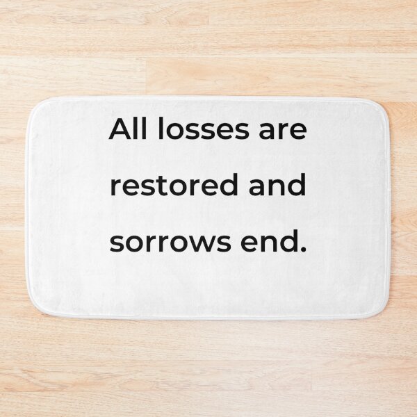 Item preview, "All losses are restored and sorrows end." - print black designed and sold by ariksworld.