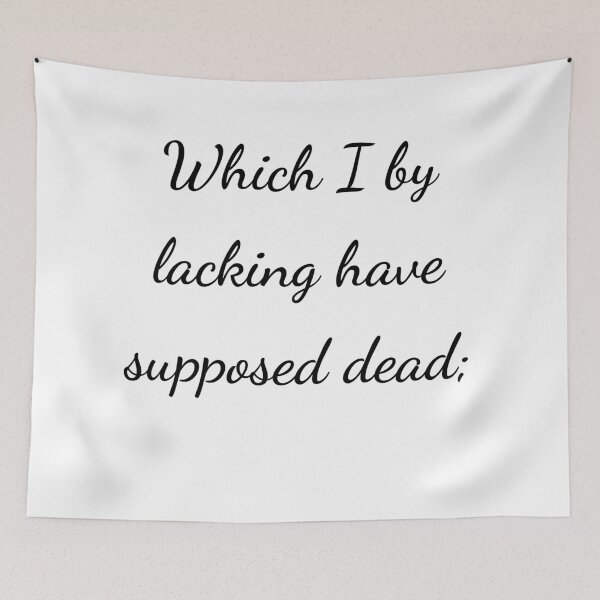 Item preview, "Which I by lacking have supposed dead;" - handwriting black designed and sold by ariksworld.