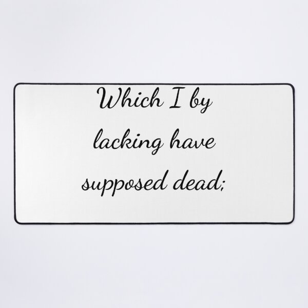 Item preview, "Which I by lacking have supposed dead;" - handwriting black designed and sold by ariksworld.