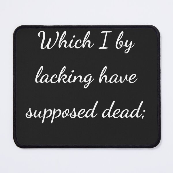 Item preview, "Which I by lacking have supposed dead;" - handwriting white designed and sold by ariksworld.