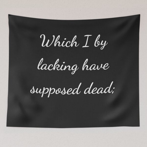 Item preview, "Which I by lacking have supposed dead;" - handwriting white designed and sold by ariksworld.