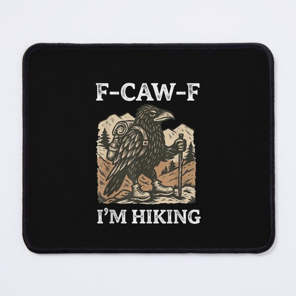 Item preview, F-CAW-F Raven Crow I'm Hiking Funny designed and sold by MatherFisher.