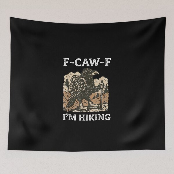 Item preview, F-CAW-F Raven Crow I'm Hiking Funny  designed and sold by MatherFisher.