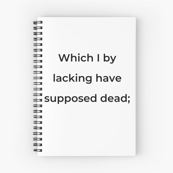 Item preview, "Which I by lacking have supposed dead;" - print black designed and sold by ariksworld.