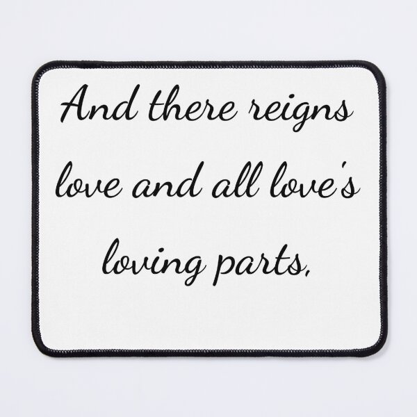 Item preview, "And there reigns love and all love's loving parts," - handwriting black designed and sold by ariksworld.
