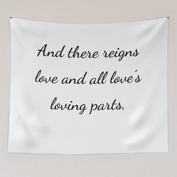 Item preview, "And there reigns love and all love's loving parts," - handwriting black designed and sold by ariksworld.