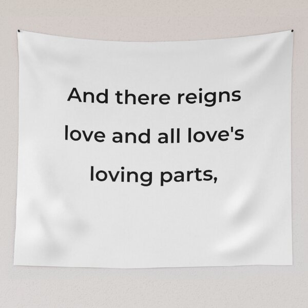 Item preview, "And there reigns love and all love's loving parts," - print black designed and sold by ariksworld.