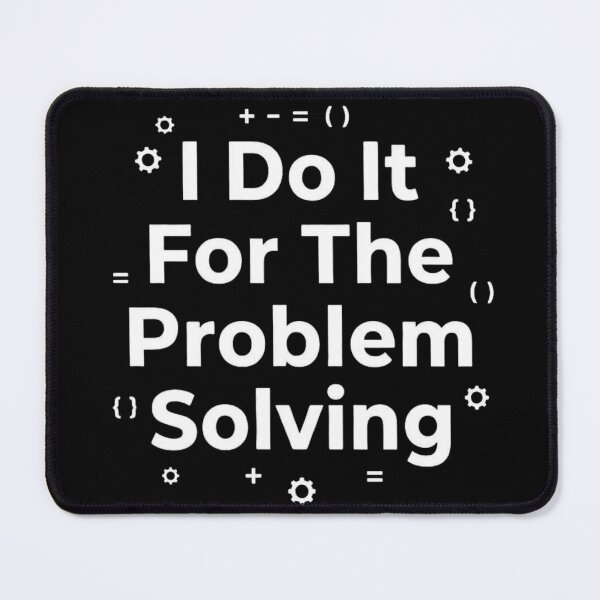 Item preview, I Do It for The Problem-Solving Logic Math Coding Art designed and sold by Amr Darwish Graphic designer.