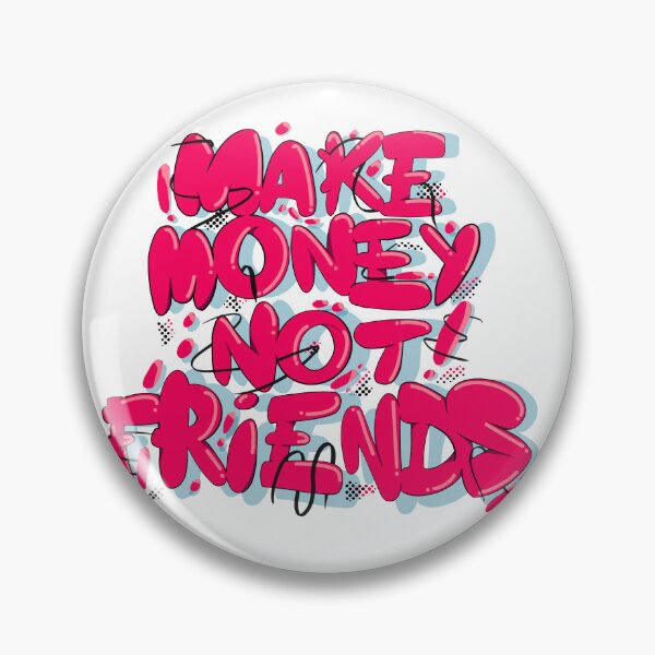 Item preview, Make money not friends  designed and sold by YKIT.