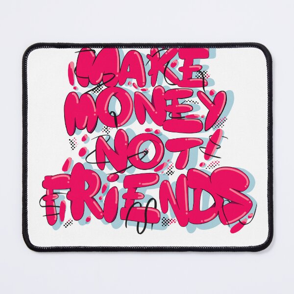 Item preview, Make money not friends  designed and sold by YKIT.