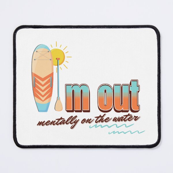 Item preview, I'm Out. Mentally on the Water - Soft Design for SUP Lovers designed and sold by tellia-kallisto.