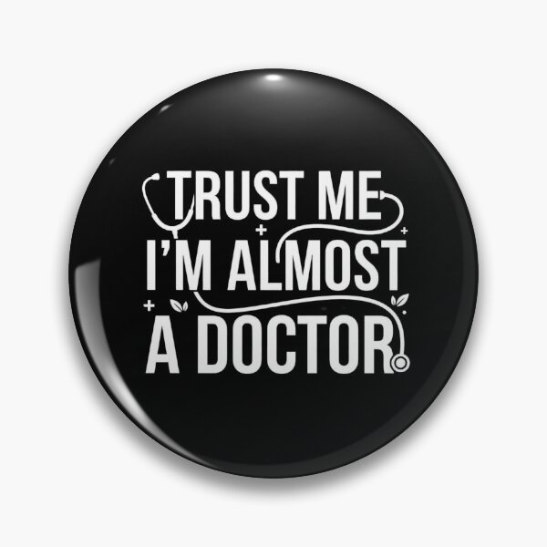 Item preview, Trust Me I'm Almost a Doctor Medical Student Residency designed and sold by Amr Darwish Graphic designer.