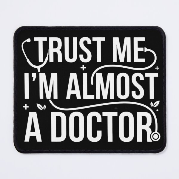 Item preview, Trust Me I'm Almost a Doctor Medical Student Residency designed and sold by Amr Darwish Graphic designer.