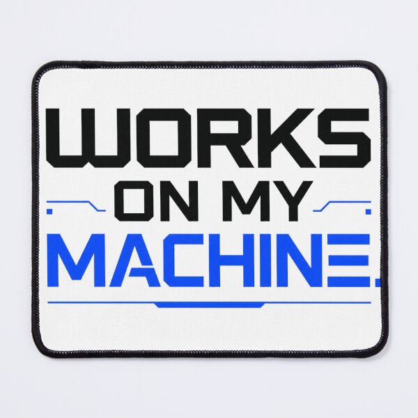 Item preview, Works on My Machine – Developer Humor Tech designed and sold by the-dovlat.