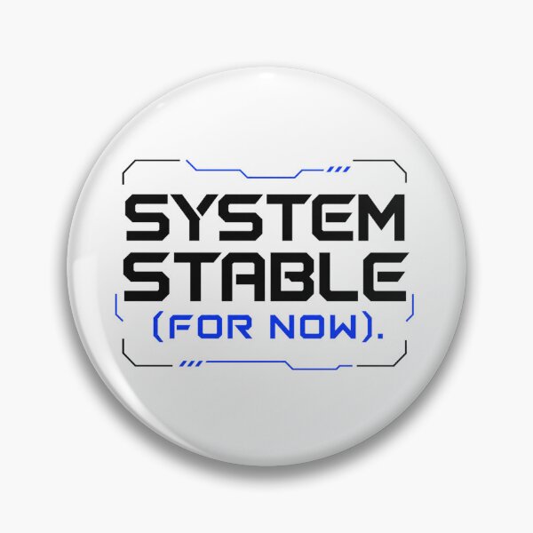 Item preview, System Stable (For Now) – Tech Humor Glitch designed and sold by the-dovlat.