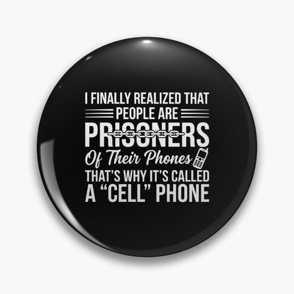 Item preview, I Finally Realized That People Are Prisoners Of Their Phones That's Why It's Called A Cell Phone designed and sold by cozygamerstore.