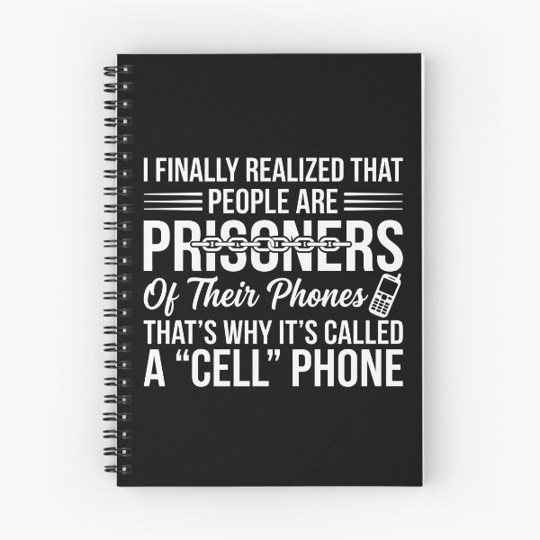 Item preview, I Finally Realized That People Are Prisoners Of Their Phones That's Why It's Called A Cell Phone designed and sold by cozygamerstore.