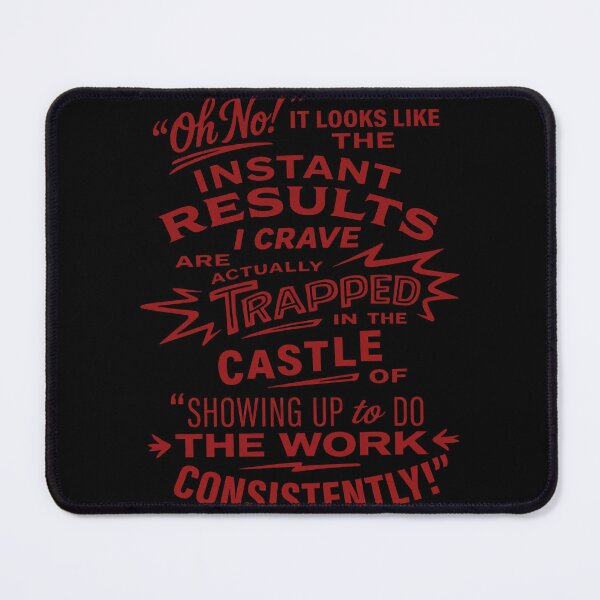 Item preview, Oh No Instant Results I Crave Are Trapped In The Castle Of Showing Up To Do The Work Consistently designed and sold by cozygamerstore.