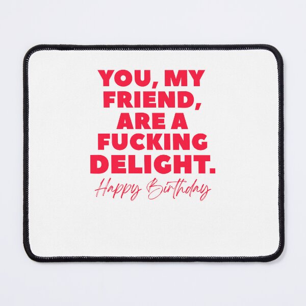 Item preview, You My Friend Are A Fucking Delight Colorful Birthday designed and sold by krystalRomanart.