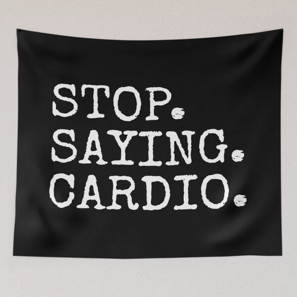 Item preview, Stop Saying Cardio Funny Gym Quote  designed and sold by eliramaison.