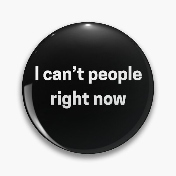 Item preview, I Can't People Right Now designed and sold by SofterSignal.