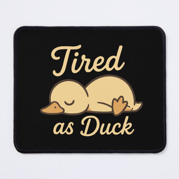 Item preview, Tired as Duck designed and sold by Kubala Designs.