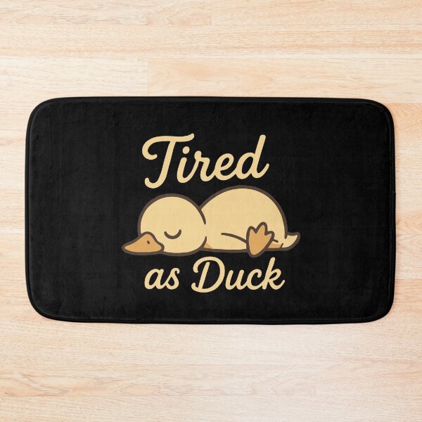 Item preview, Tired as Duck designed and sold by Kubala Designs.