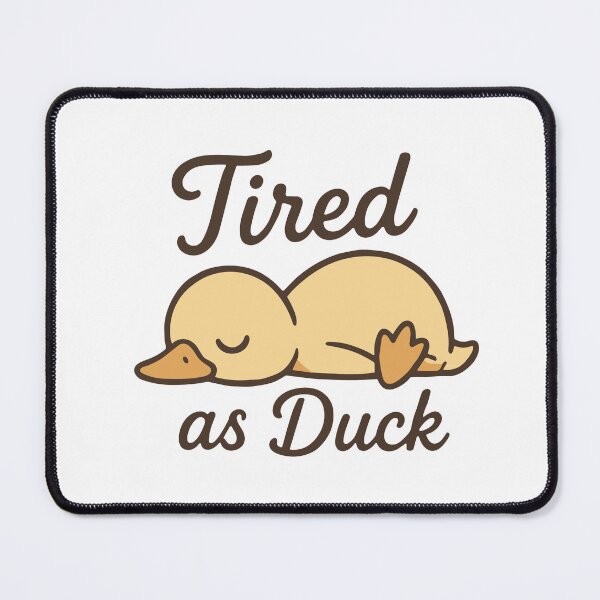 Item preview, Tired as Duck designed and sold by Kubala Designs.