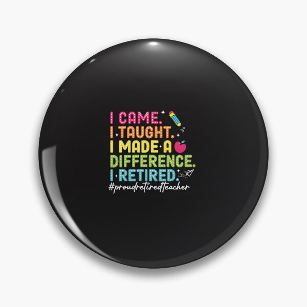 Item preview, Retired Teacher I Came I Taught I Made a Difference Proud designed and sold by kiralynstration.