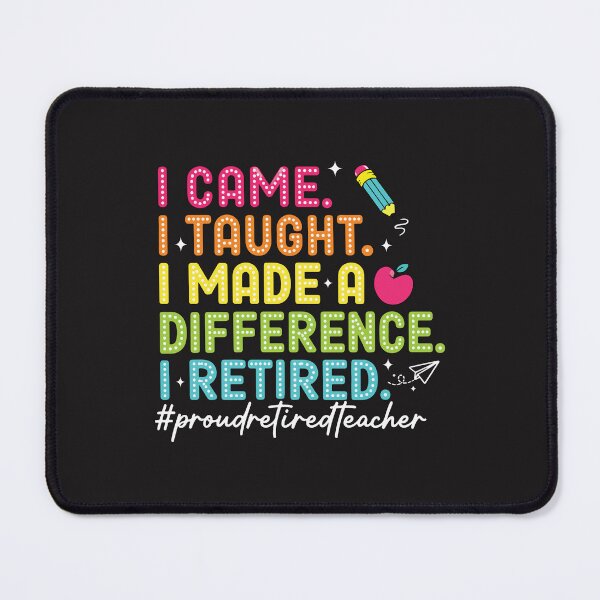 Item preview, Retired Teacher I Came I Taught I Made a Difference Proud designed and sold by kiralynstration.