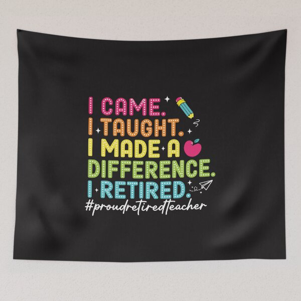 Item preview, Retired Teacher I Came I Taught I Made a Difference Proud designed and sold by kiralynstration.