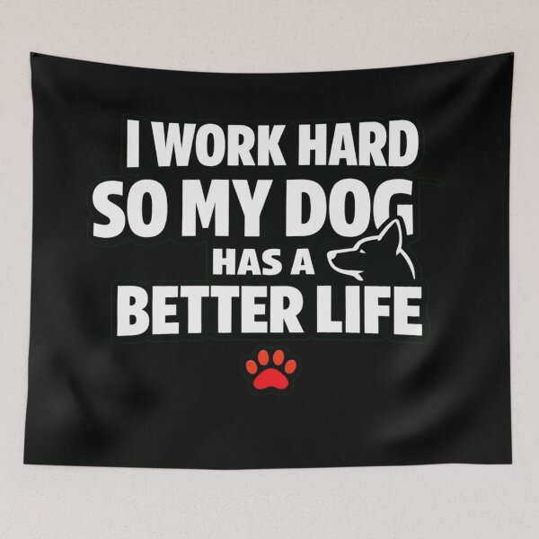 Item preview, I Work Hard So My Dog Has A Better Life Funny Dog Lover Shirt Pet Owner Design designed and sold by Timeless Junction.