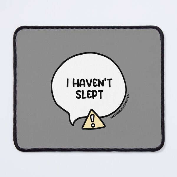 Item preview, I Haven't Slept Speech Bubble designed and sold by WCFreckles.