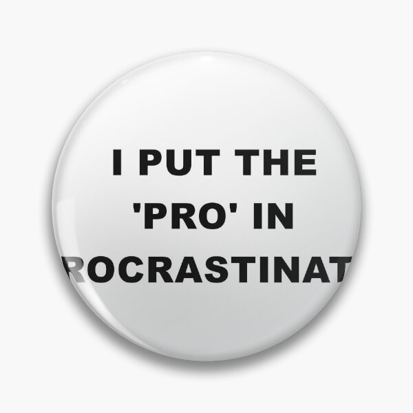 Item preview, I Put The 'pro' In Procrastinate designed and sold by TrendHooper.