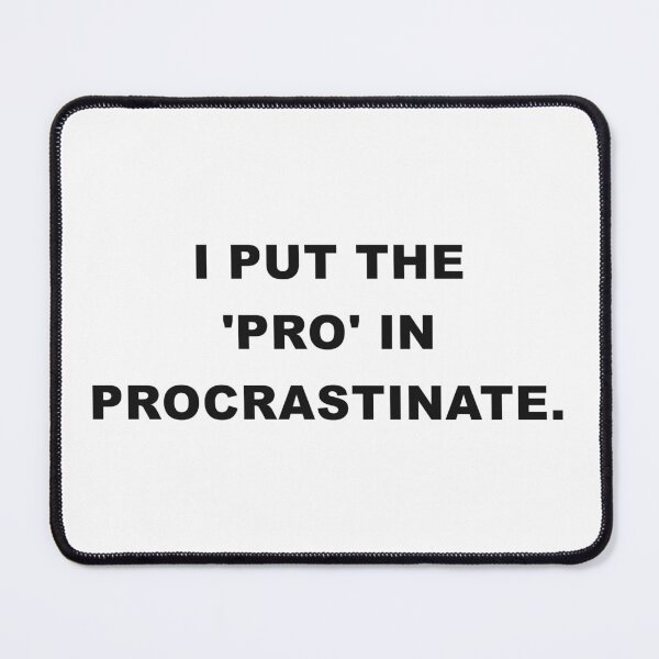 Item preview, I Put The 'pro' In Procrastinate designed and sold by TrendHooper.