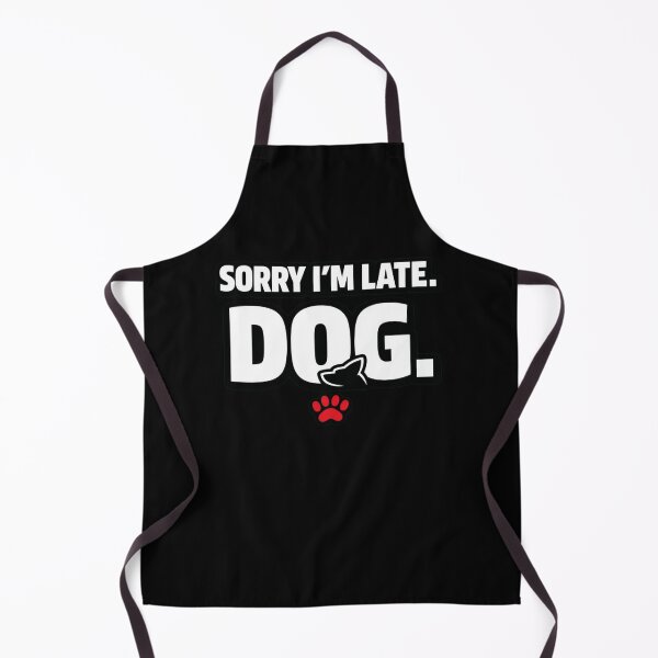 Item preview, Sorry I’m Late Dog Funny Dog Lover Shirt Pet Owner Humor Design designed and sold by Timeless Junction.
