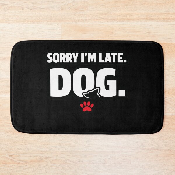 Item preview, Sorry I’m Late Dog Funny Dog Lover Shirt Pet Owner Humor Design designed and sold by Timeless Junction.