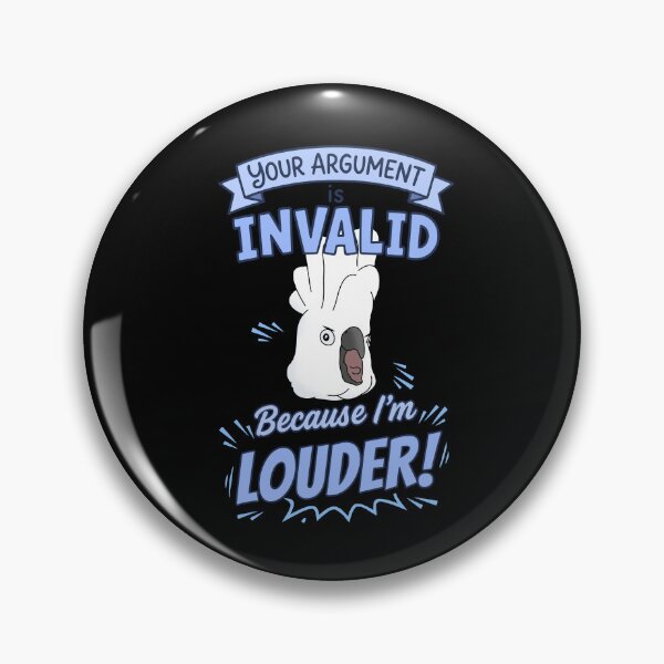 Item preview, Your Argument is INVALID Because I'm LOUDER  Umbrella Cockatoo designed and sold by FandomizedRose.