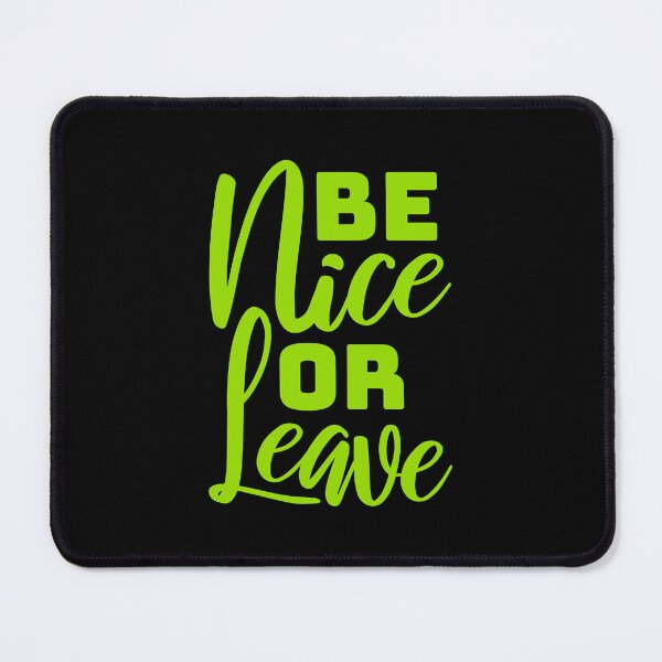 Item preview, Be Nice Or Leave Funny Bold Statement Attitude Quote designed and sold by shirt-o-mat.