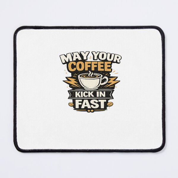 Item preview, Funny Coffee Lover Quote May Your Coffee Kick In Fast T-Shirt Design designed and sold by Artbysarmina.