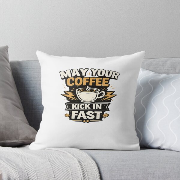 Item preview, Funny Coffee Lover Quote May Your Coffee Kick In Fast T-Shirt Design designed and sold by Artbysarmina.