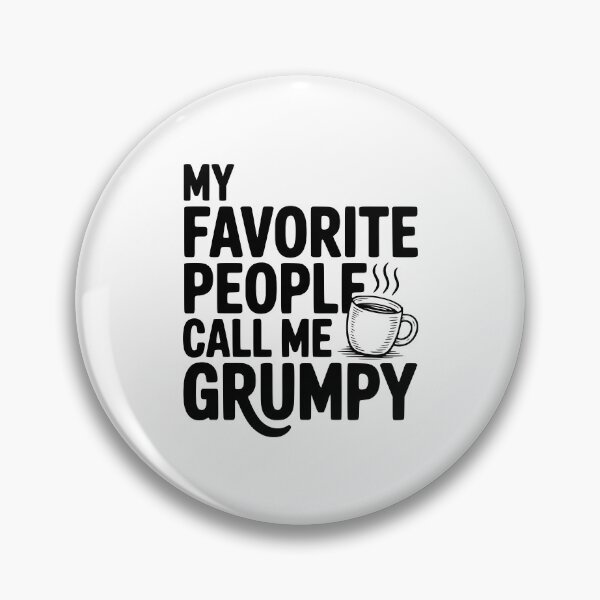 Item preview, My Favorite People Call Me Grumpy designed and sold by Frank Ring.