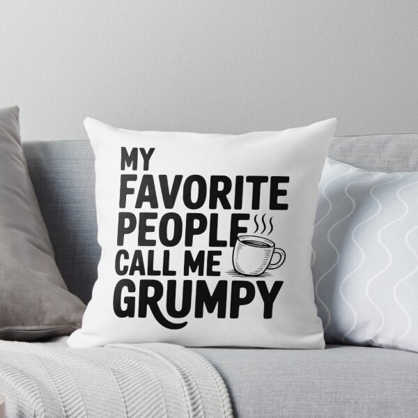 Item preview, My Favorite People Call Me Grumpy designed and sold by Frank Ring.