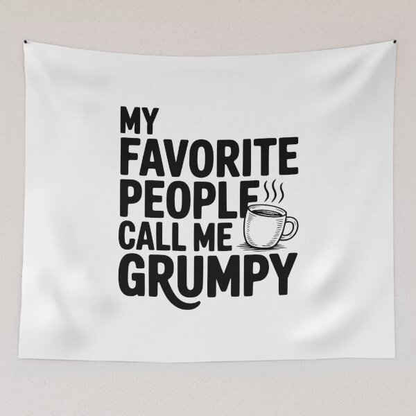 Item preview, My Favorite People Call Me Grumpy designed and sold by Frank Ring.